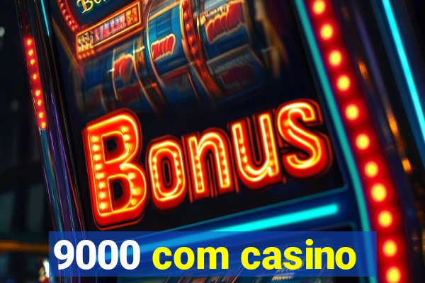 9000 com casino